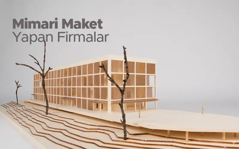 Mimari Maket Yapan Firmalar